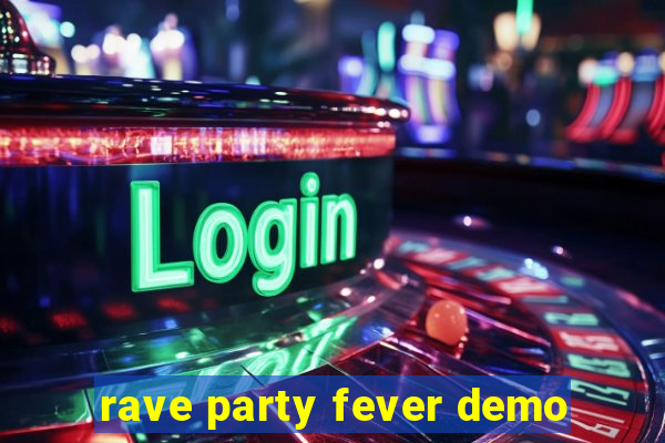 rave party fever demo